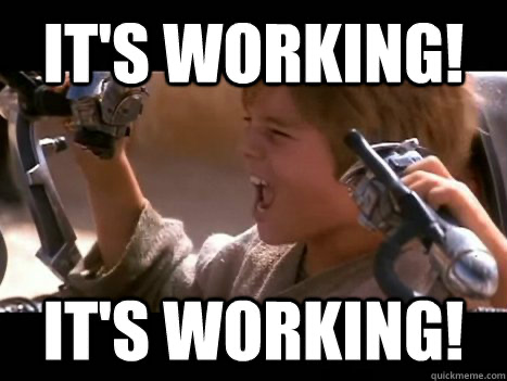 anakin “its working”